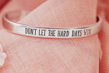 Don't Let The Hard Days Win Cuff Bracelet
