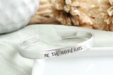 Be The Weird Girl Bracelet Cuff Bracelet