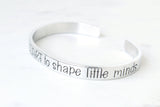 It Takes A Big Heart To Shape Little Minds Cuff Bracelet