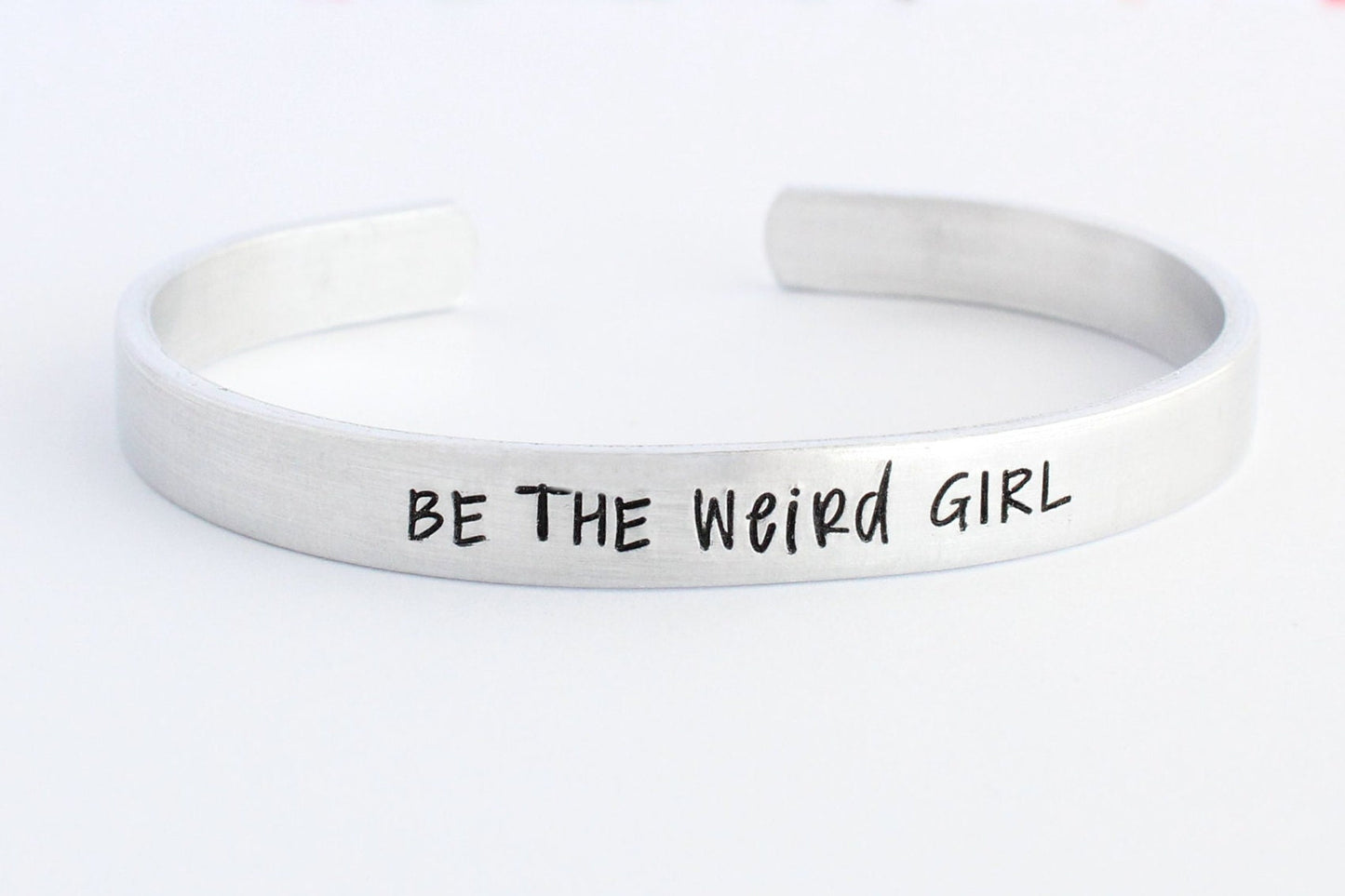 Be The Weird Girl Bracelet Cuff Bracelet