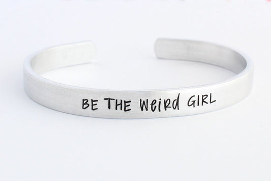 Be The Weird Girl Bracelet Cuff Bracelet