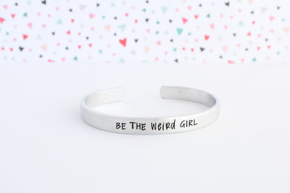 Be The Weird Girl Bracelet Cuff Bracelet