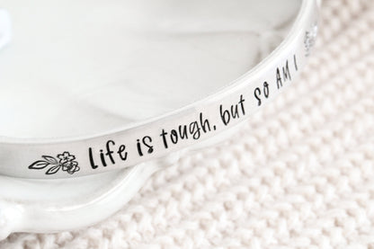 Life Is Tough But So Am I Inspirational Cuff Bracelet
