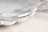 If Not Now, When? Cuff Bracelet