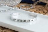 Don't Let The Hard Days Win Cuff Bracelet